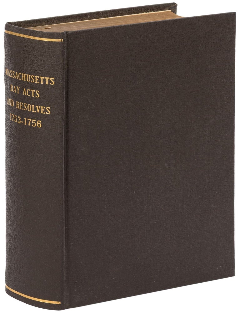 Item #605422 The Acts and Resolves, Public and Private, of the Province of the Massachusetts Bay: to which are prefixed The Charters of the Province. With Historical, and Explanatory Notes, and an Appendix. Volume XV., Being Volume X. of the Appendix. Containing Resolves, Etc., 1753-1756