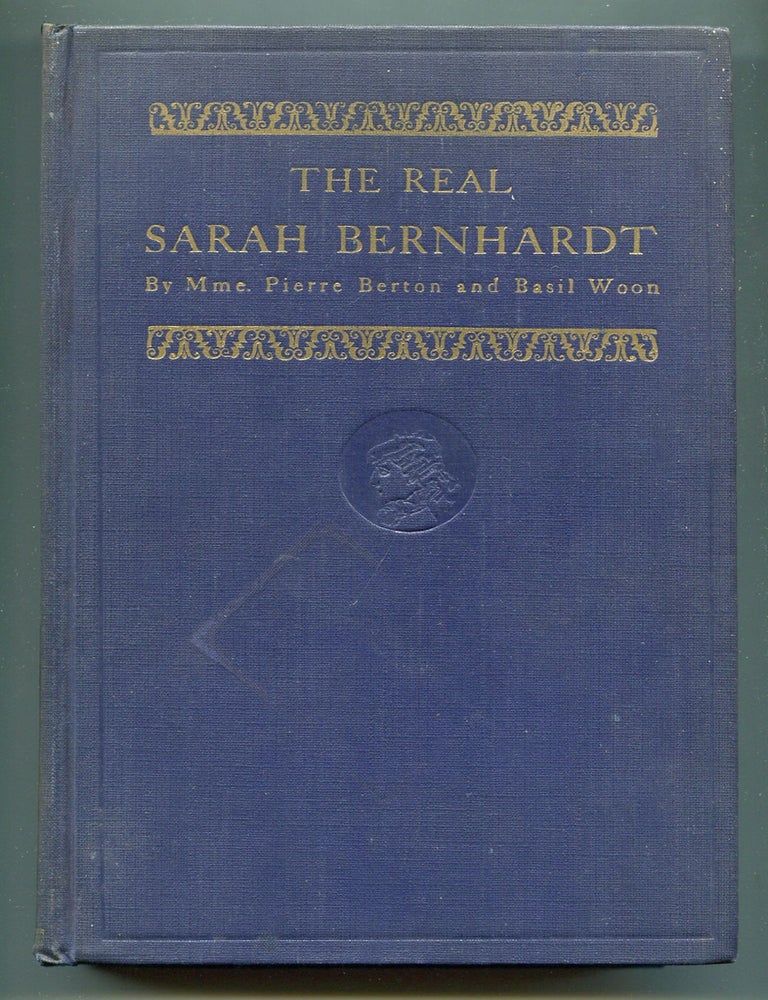 Item #605565 The Real Sarah Bernhardt, Whom Her Audiences Never Knew. Pierre BERTON.