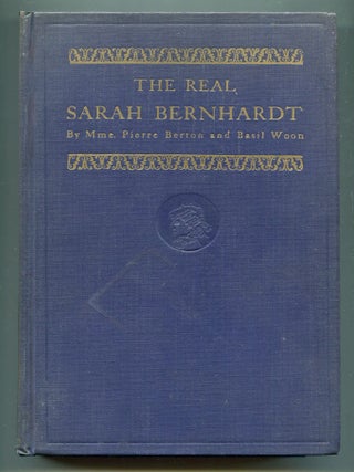 Item #605565 The Real Sarah Bernhardt, Whom Her Audiences Never Knew. Pierre BERTON