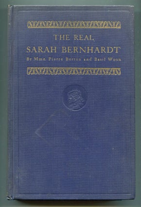 Item #605565 The Real Sarah Bernhardt, Whom Her Audiences Never Knew. Pierre BERTON