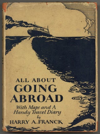 Item #605649 All About Going Abroad With Maps and A Handy Travel Diary. Harry A. FRANCK