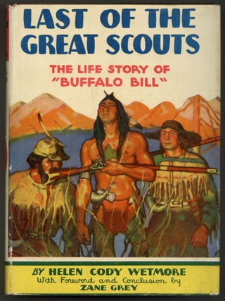 Item #605650 Last of the Great Scouts, The Life Story of "Buffalo Bill". Helen Cody...