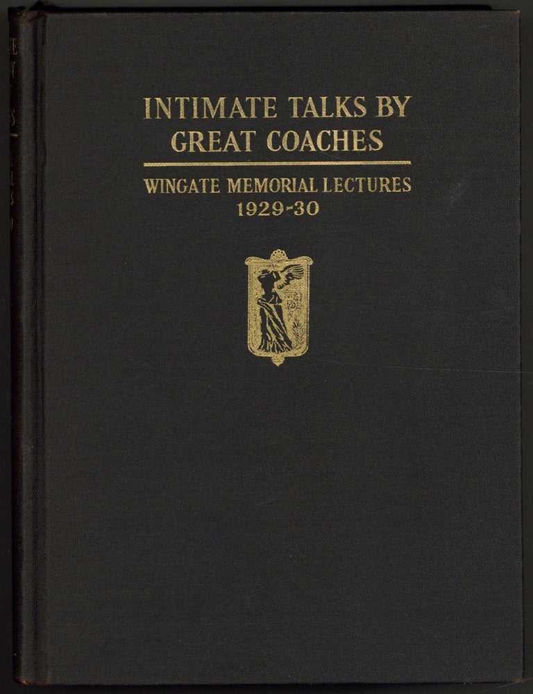 Item #605651 Intimate Talks by Great Coaches: Wingate Memorial Lectures 1929-30. CAULKINS. E. Dana.