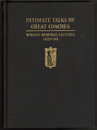 Item #605651 Intimate Talks by Great Coaches: Wingate Memorial Lectures 1929-30. CAULKINS. E. Dana