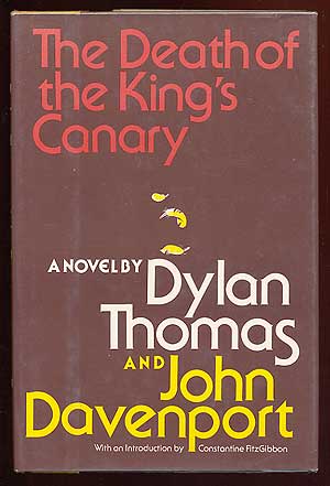 Item #60571 The Death Of The King's Canary. Dylan THOMAS, John DAVENPORT.