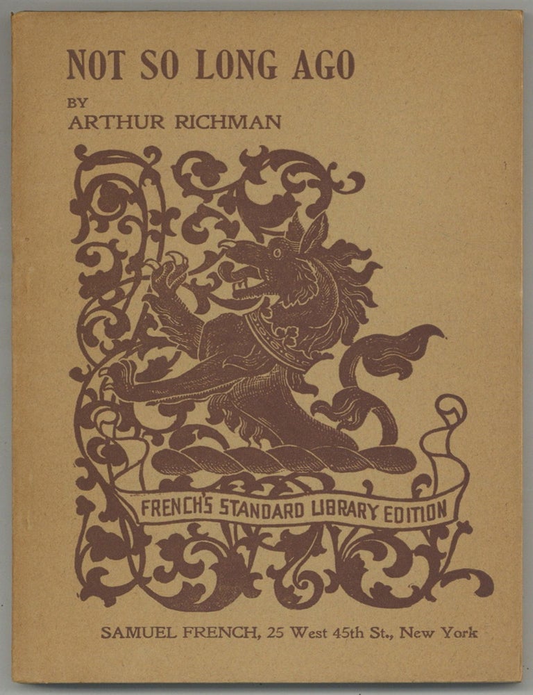 Item #605772 Not So Long Ago: A Comedy in Prologue, Three Acts and Epilogue. Arthur RICHMAN.