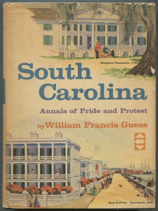 Item #605839 South Carolina: Annals of Pride and Protest. William Francis GUESS