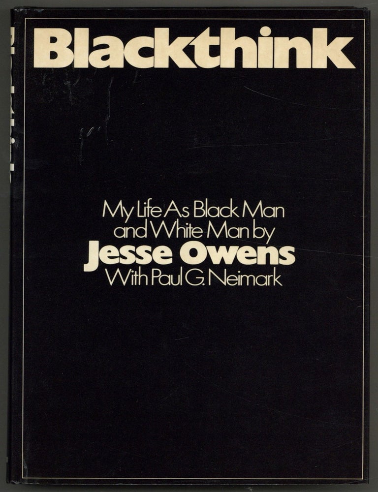 Item #605870 Blackthink: My Life as Black Man and White Man. Jesse OWENS, Paul G. Neimark.