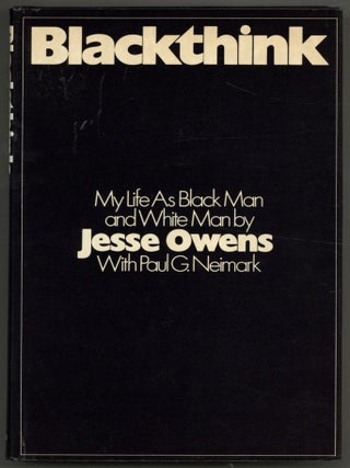 Item #605870 Blackthink: My Life as Black Man and White Man. Jesse OWENS, Paul G. Neimark