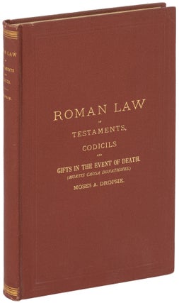 Item #606011 The Roman Law of Testaments, Codicils and Gifts in the Event of Death. (Mortis Causa...