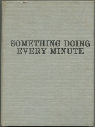 Item #606071 Something Doing Every Minute: Memoirs of the Professional Life of Edward Clark....
