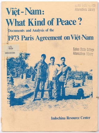 Item #606123 Viet-Nam: What Kind of Peace? Documents and Analysis of the 1973 Paris Agreement on...