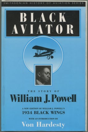 Item #606245 Black Aviator: The Story of William J. Powell (Smithsonian History of Aviation...