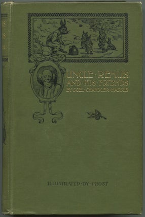 Item #606262 Uncle Remus and His Friends. Old Plantation Stories, Songs, and Ballads with...