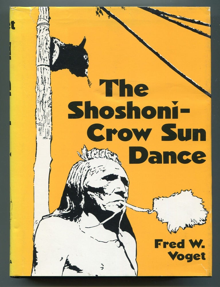 Item #606323 The Shoshoni-Crow Sun Dance. Fred W. VOGET.