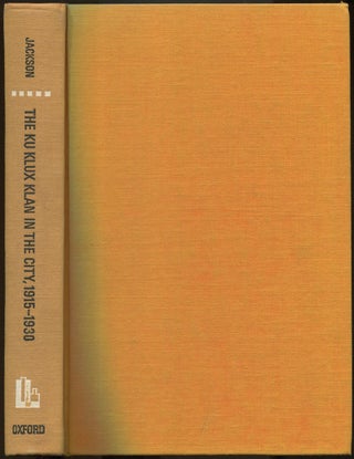 Item #606412 The Ku Klux Klan In The City 1915-1930. Kenneth T. JACKSON