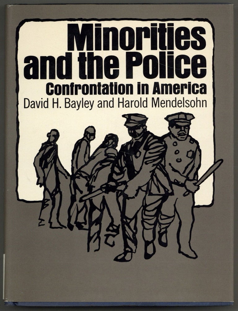 Item #606464 Minorities and the Police: Confrontation in America. David H. BAYLEY, Harold Mendelsohn.