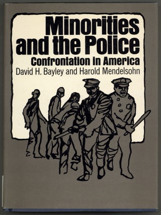 Item #606464 Minorities and the Police: Confrontation in America. David H. BAYLEY, Harold Mendelsohn