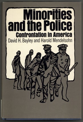 Item #606464 Minorities and the Police: Confrontation in America. David H. BAYLEY, Harold Mendelsohn