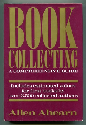 Item #606467 Book Collecting: A Comprehensive Guide. Allen AHEARN