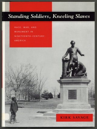 Item #606474 Standing Soldiers, Kneeling Slaves: Race, War, and Movement in Nineteenth-Century...