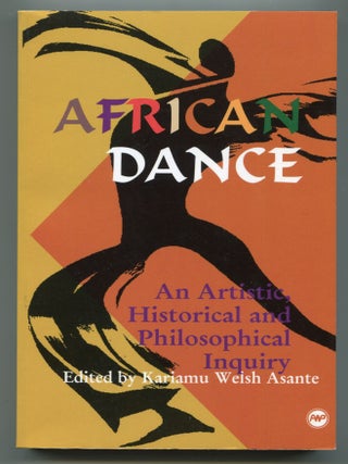 Item #606481 African Dance: An Artistic, Historical and Philosophical Inquiry. Kariamu WELSH ASANTE