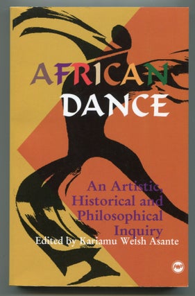Item #606481 African Dance: An Artistic, Historical and Philosophical Inquiry. Kariamu WELSH ASANTE