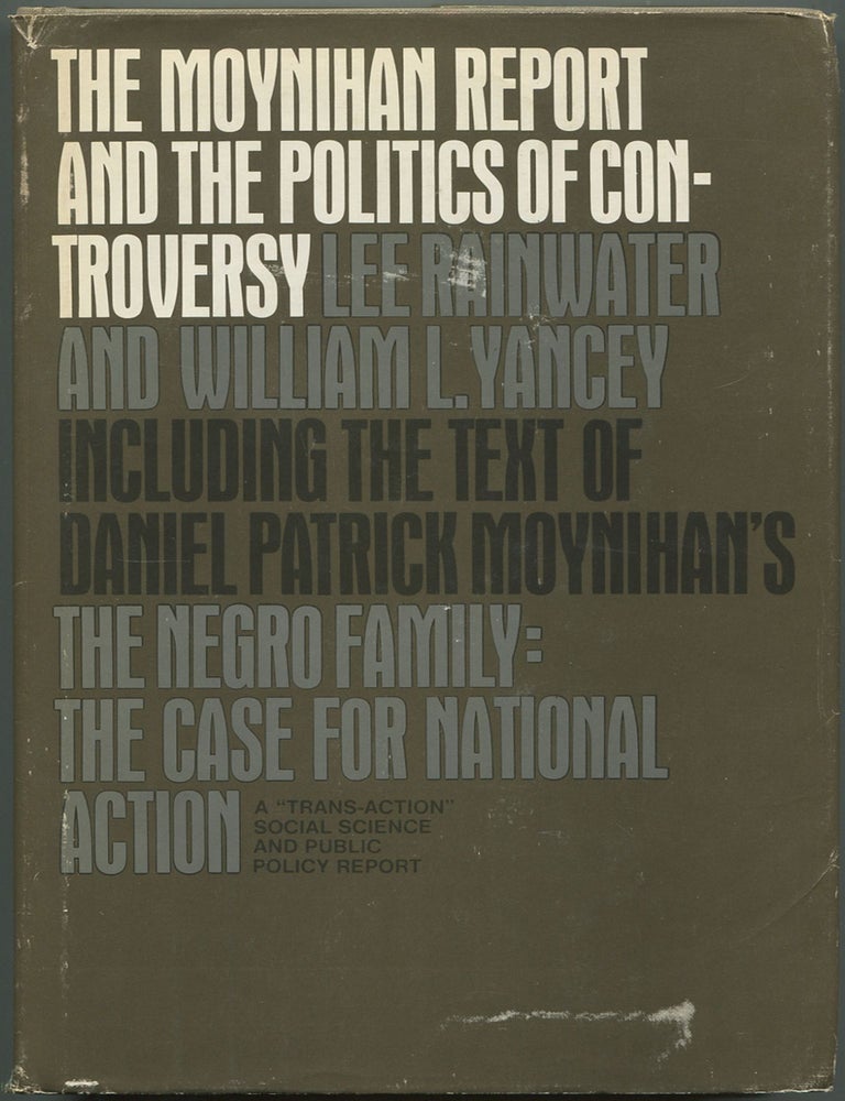 The Moynihan Report and the Politics of Controversy: A Trans-action Social Science and Public. Lee RAINWATER, William L.