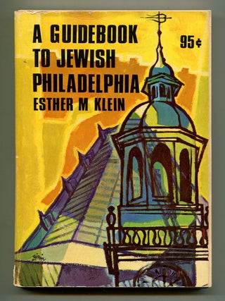 Item #606503 A Guidebook to Jewish Philadelphia. Esther M. KLEIN