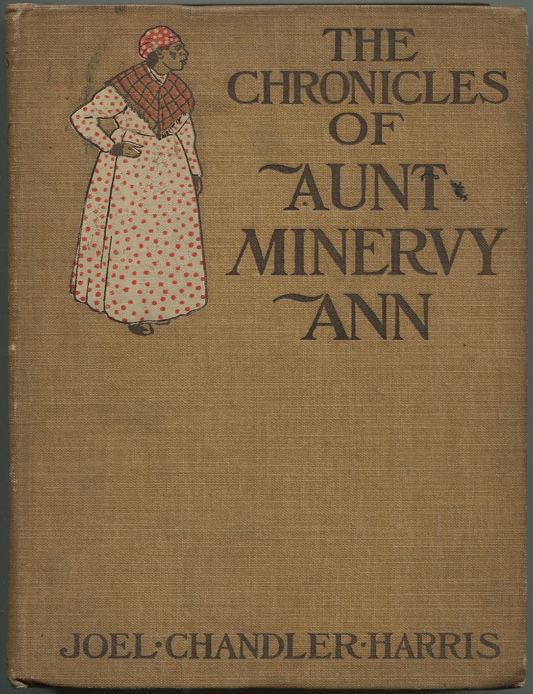 Item #606595 The Chronicles of Aunt Minervy Ann. Joel Chandler HARRIS.