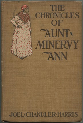 Item #606595 The Chronicles of Aunt Minervy Ann. Joel Chandler HARRIS