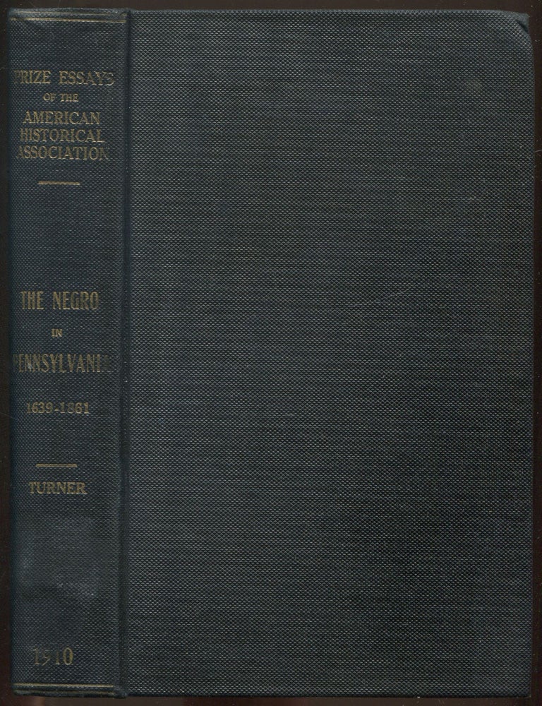 The Negro in Pennsylvania: Slavery&ndash;Servitude&ndash;Freedom, 1639-1861. Edward Raymond TURNER.