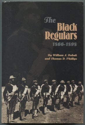 Item #606695 The Black Regulars 1866-1898. William A. DOBAK, Thomas D. Phillips