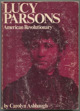 Item #606803 Lucy Parsons: American Revolutionary. Carolyn ASHBAUGH