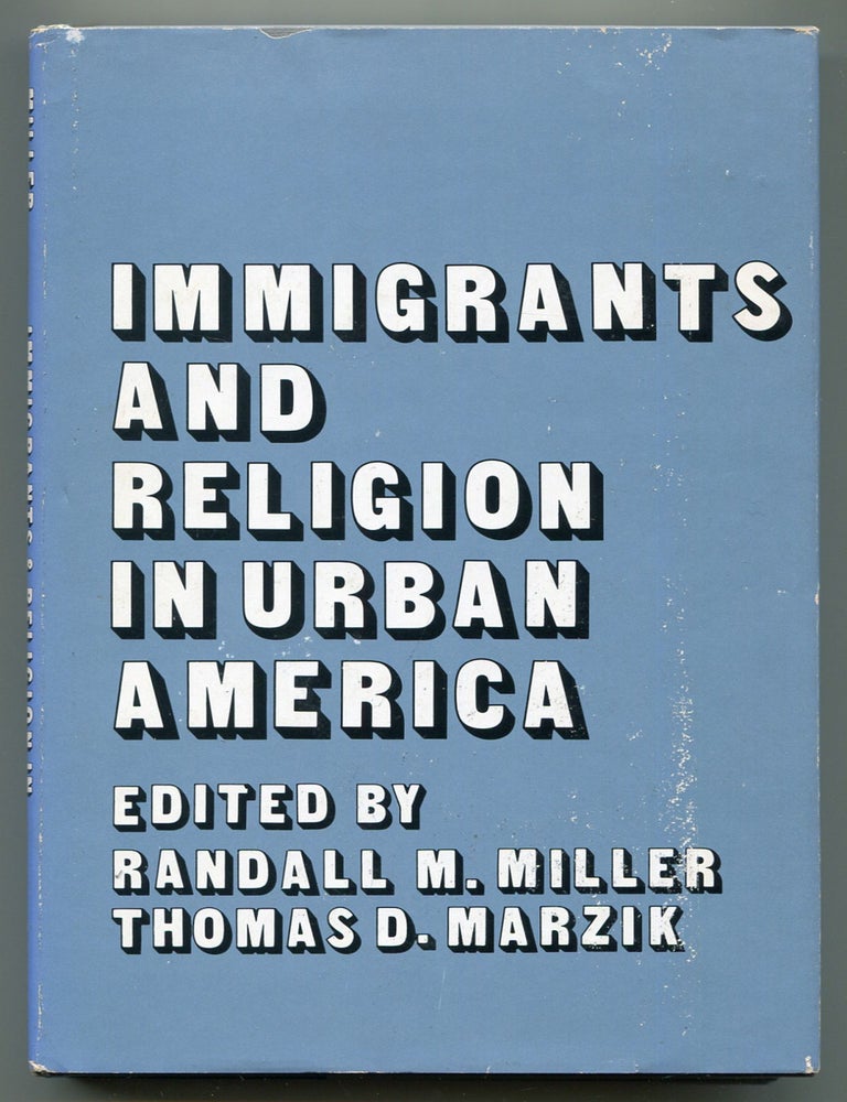 Item #606847 Immigrants and Religion in Urban America. Randall M. MILLER, Thomas D. Marzik.