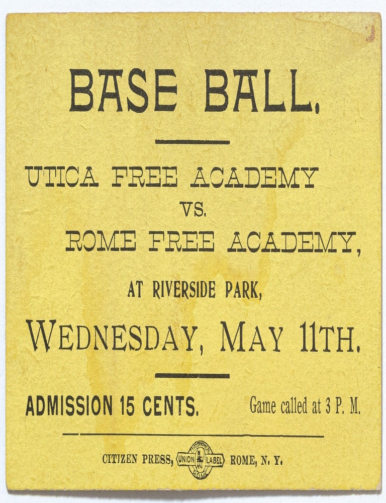 Item #606857 [Baseball ticket]: Base Ball: Utica Free Academy vs. Rome Free Academy, at Riverside Park