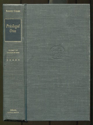 Item #606880 Privileged Ones: The Well-Off and the Rich in America. Volume V of Children of...
