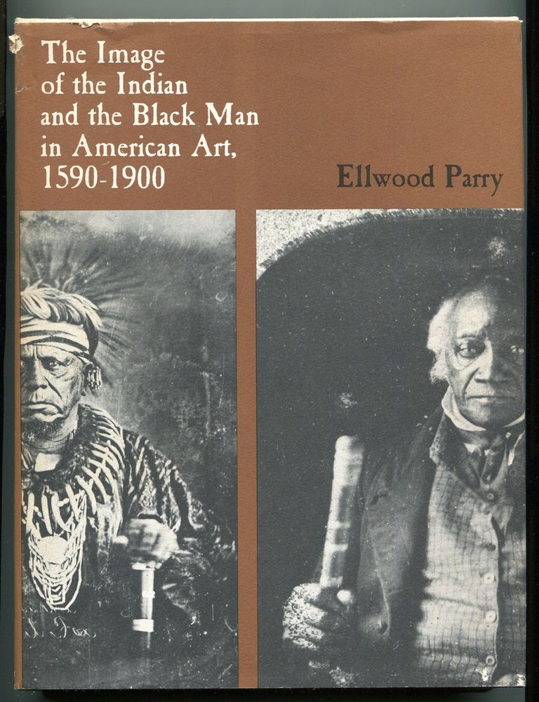 Item #606920 The Image of The Indian and the Black Man in American Art 1590-1900. Ellwood PARRY.