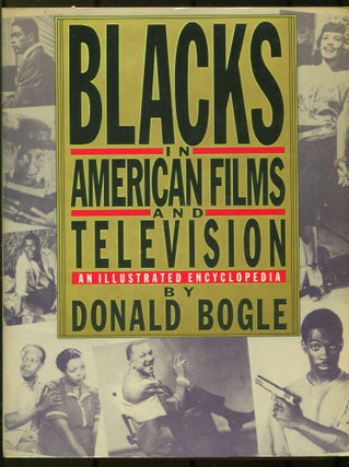 Item #606928 Blacks in American Films and Television: An Encyclopedia. Donald BOGLE