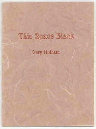 Item #607047 This Space Blank. Gary HOTHAM
