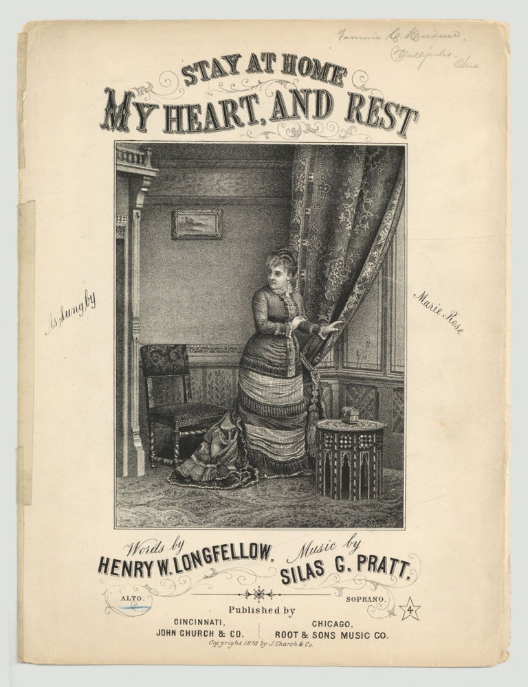 Item #607066 [Sheet music]: Stay at Home My Heart and Rest. Henry W. LONGFELLOW, words by, music by Silas G. Pratt.