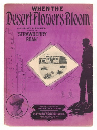 Item #607134 [Sheet music]: When The Desert Flowers Bloom. Curley FLETCHER