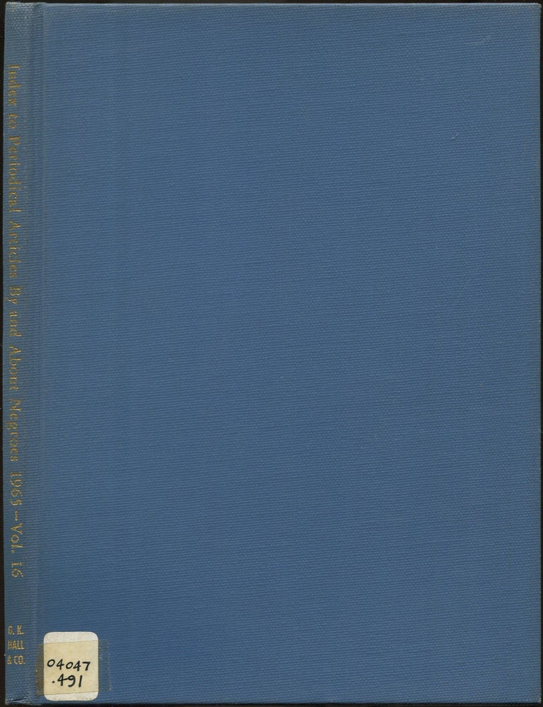Item #607230 Index to Periodical Articles By and About Negroes (Formerly Index to Selected Periodicals) &ndash; Volume 16, 1965. Central State University Staff of the Hallie Q. Brown Memorial Library, The New York Public Library Schomburg Collection.