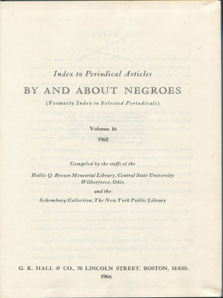 Index to Periodical Articles By and About Negroes (Formerly Index to Selected Periodicals) &ndash; Volume 16, 1965