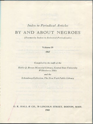 Index to Periodical Articles By and About Negroes (Formerly Index to Selected Periodicals) &ndash; Volume 18, 1967