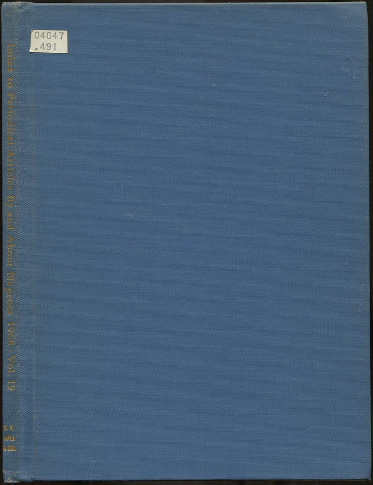 Item #607233 Index to Periodical Articles By and About Negroes (Formerly Index to Selected Periodicals) &ndash; Volume 19, 1968. Central State University Staff of the Hallie Q. Brown Memorial Library, The New York Public Library Schomburg Collection.