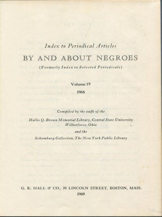 Index to Periodical Articles By and About Negroes (Formerly Index to Selected Periodicals) &ndash; Volume 19, 1968