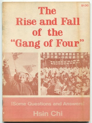 Item #607248 The Rise and Fall of the "Gang of Four" (Some Questions and Answers). Hsin...