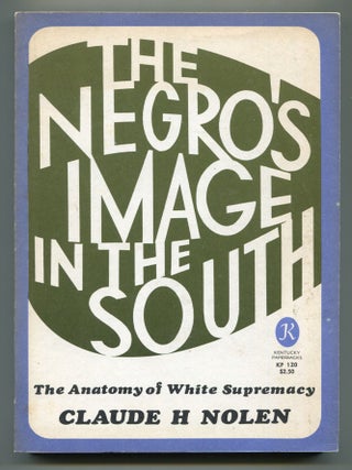 Item #607268 The Negro's Image in the South: The Anatomy of White Supremacy. Claude H. NOLEN