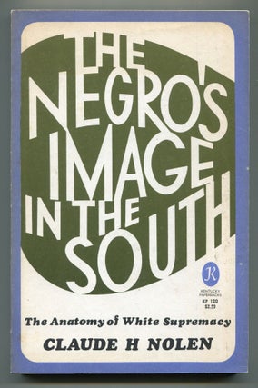 Item #607268 The Negro's Image in the South: The Anatomy of White Supremacy. Claude H. NOLEN
